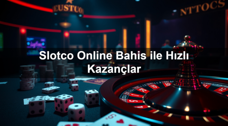 Slotco Online Bahis ile Hızlı Kazançlar